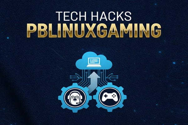 Tech Hacks for PB Linux Gaming
