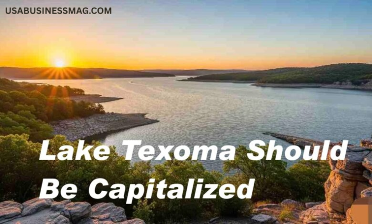 Lake Texoma Should Be Capitalized: Understanding Proper Naming Conventions