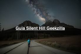 Guia Silent Hill Geekzilla
